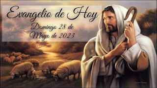 SANTO EVANGELIO DOMINGO 28 DE MAYO DE 2023 [upl. by Hagen]