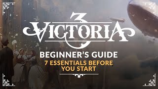 VICTORIA 3  Beginners Guide  7 Essentials Before You Start New Player Tutorial [upl. by Marieann474]