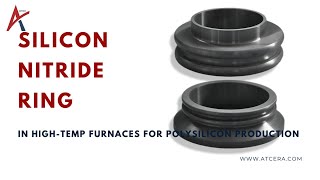 Silicon Nitride Ring in HighTemp Furnaces for Polysilicon Production [upl. by Asinla]