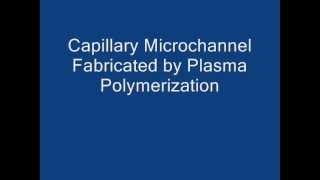 Capillary microchannel fabricated by plasma polymerizationwmv [upl. by Aryamoy]