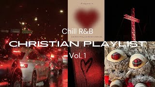 THE BEST CHRISTIAN RNB PLAYLIST  Valentines Playlist Late Night Mix Vol 1 ContentbyPrincess [upl. by Adniuqal31]