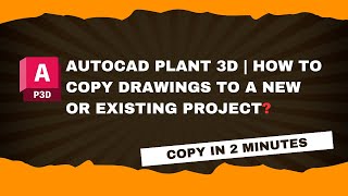 AutoCAD Plant 3D  Copy Drawings to New or Existing Projects [upl. by Champaigne]