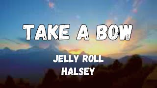 Jelly Roll Halsey  Take A Bow Lyric Video [upl. by Karena610]