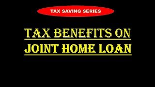 Joint Home Loan Tax benefits on Joint Home Loan [upl. by Zurciram]