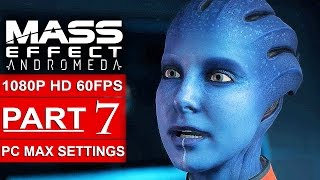 MASS EFFECT ANDROMEDA Gameplay Walkthrough Part 7 1080p HD 60FPS PC MAX SETTINGS  No Commentary [upl. by Gorey116]