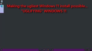 Uglifying Windows 11  Making the ugliest Windows 11 buildinstall possible [upl. by Tirzah]