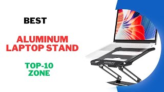 Best Aluminum Laptop Stand Review Products 2024 [upl. by Ardnuasac]