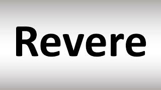 How to Pronounce Revere [upl. by Leandra805]