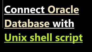 How to connect Oracle Database with Unix shell script [upl. by Ramsay]