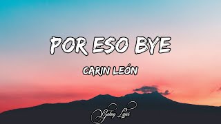 Carin León  Por eso bye LETRA 🎵 [upl. by Liu]