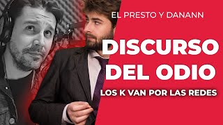 El Presto con DanannOficial  Los K impulsan la LEY CONTRA EL ODIO para CENSURAR las Redes [upl. by Ataner]