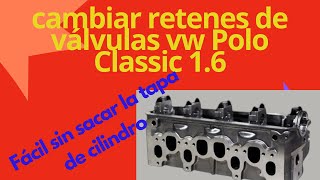 Cambiar Retenes de válvulas sin sacar la tapa de cilindros vw polo16 [upl. by Sirraf]