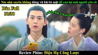 Review Phim Nóc Nhà Xuyên Không Dùng Vũ Khí Bí Mật Để Cua Lại Người Yêu Cũ [upl. by Leuqcar]