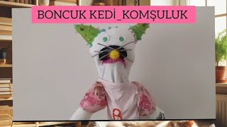 BONCUK KEDİKOMŞULUK ♥️🐈♥️ [upl. by Anabella615]