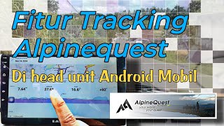 Fitur tracking alpinequest di head unit android mobil [upl. by Haisej]