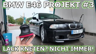 Autolack kneten ist wichtig aber nicht immer nötig BMW E46  Dieser Lack hat es aber nötig [upl. by Welsh]