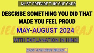 Describe something you did that made you feel proud Cue Card MAYAUGUST 2024  Easy and Best ideas [upl. by Irovi]