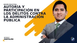 Autoría y participación en los delitos contra la administración pública  Ronny Santillán Rodríguez [upl. by Decca]