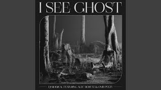 I SEE GHOST [upl. by Jonette]