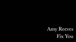 Amy Reeves Fix You [upl. by Filberte408]