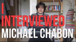 I Interviewed Michael Chabon [upl. by Lamphere716]