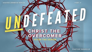 Undefeated Christ the Overcomer Part 3  Peter the Denier [upl. by Barney380]