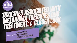 Toxicities Associated with Melanoma Therapies and Treatment A Closer Look [upl. by Aicen]