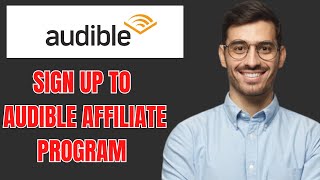 HOW TO SIGN UP TO AUDIBLE AFFILIATE PROGRAM 2024 [upl. by Hett]