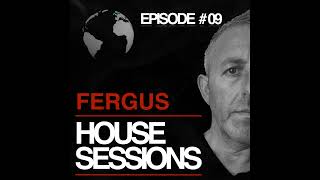 FERGUS  HOUSE SESSIONS 9 [upl. by Micco]