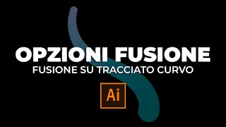 ILLUSTRATOR  Creare una fusione su un tracciato curvo [upl. by Esinad624]