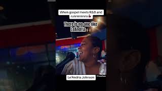 Le’Andria Johnson sings RKelly Gospel meets RNB [upl. by Etsirhc]