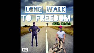 Sir Cara  Long Walk to Freedom Official Audio [upl. by Allecsirp357]