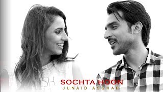 SOCHTA HOON  OFFICIAL VIDEO  JUNAID ASGHAR 2017 [upl. by Strepphon]