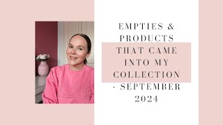 EMPTIES amp PRODUCTS THAT CAME INTO MY COLLECTION  SEPTEMBER 2024  BEAUTY UK [upl. by Natsirt897]