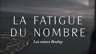 Les sœurs Boulay  La fatigue du nombre vidéoclip officiel [upl. by Ocirne]