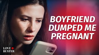 Boyfriend Dumped Me Pregnant  LoveBuster [upl. by Kadner]