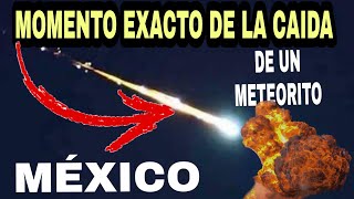 Cae un meteorito en México momento exacto de la caída del meteorito [upl. by Eelanaj]