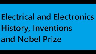 Inventions and Nobel Prize in Physics Electrical and Electronics Engineering History Achievements [upl. by Vick]