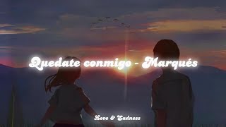 Quédate conmigo  Marqués Letra♡ [upl. by Alair]