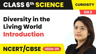 Diversity in the Living World  Introduction  Class 6 Science Curiosity Chapter 2  CBSE 202425 [upl. by Amled]