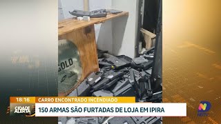 Loja de Ipira é invadida e 150 armas são furtadas [upl. by Aurea]