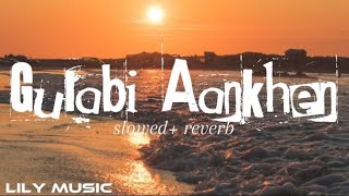 Gulabi Aankhen  Slowed  reverb 🧡  Sanam Lily music 🎶 [upl. by Hanavas]