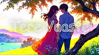 TERE VAASTE  Orignal Love Audio Track  Latest Hindi Song [upl. by Gosnell]