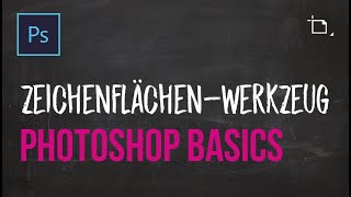 PRO Tutorial  Photoshop Grundlagen lernen 5  Zeichenflächenwerkzeug [upl. by Aleak547]