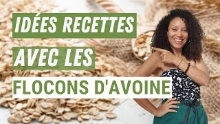 IDÉES RECETTE avec les FLOCONS DAVOINE [upl. by Iorgo]