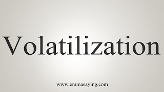 How To Say Volatilization [upl. by Merrel]