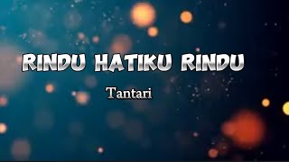 Rindu Hatiku Rindu  Tantari  lirik [upl. by Lirret]