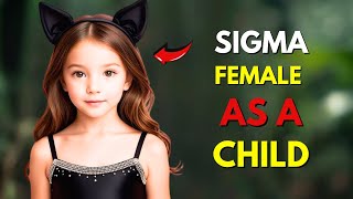 Sigma Females As A Child 10 Harsh Truths [upl. by Tressa]