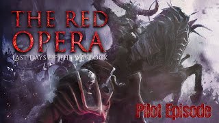 The Red Opera Last Days of the Warlock  Act 1 Pilot [upl. by Gio]