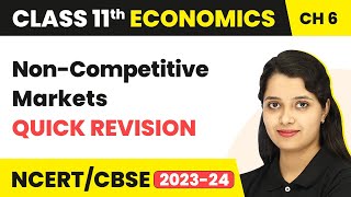 Class 11 Economics Chapter 6  NonCompetitive Markets  Quick Revision [upl. by Cornall]